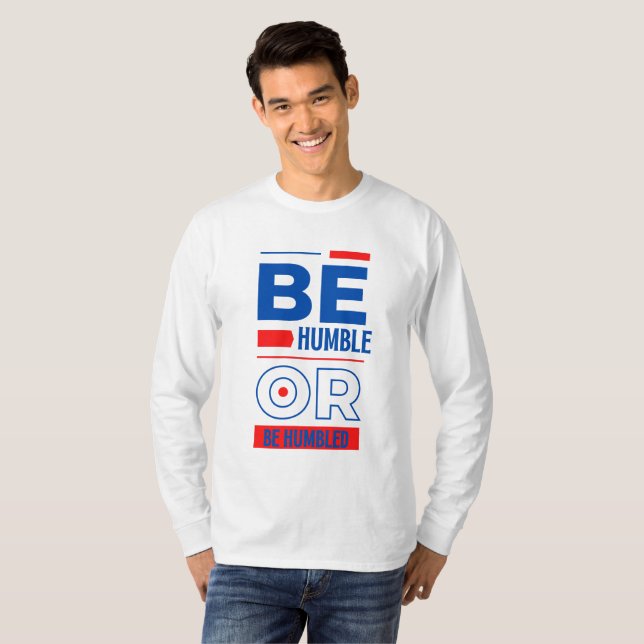 Be Humble Or Be Humbled Men's T-Shirt (Front Full)