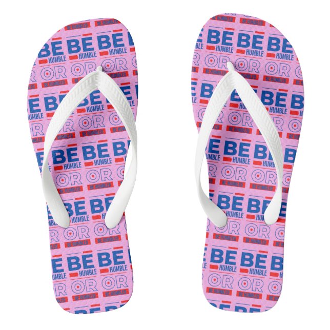 Be Humble Or Be Humbled Pink Unisex Flip Flops (Footbed)