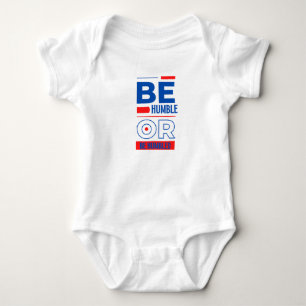 Be Humble Or Be Humbled Unisex Baby Bodysuit