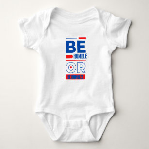 Be Humble Or Be Humbled Unisex Baby Bodysuit