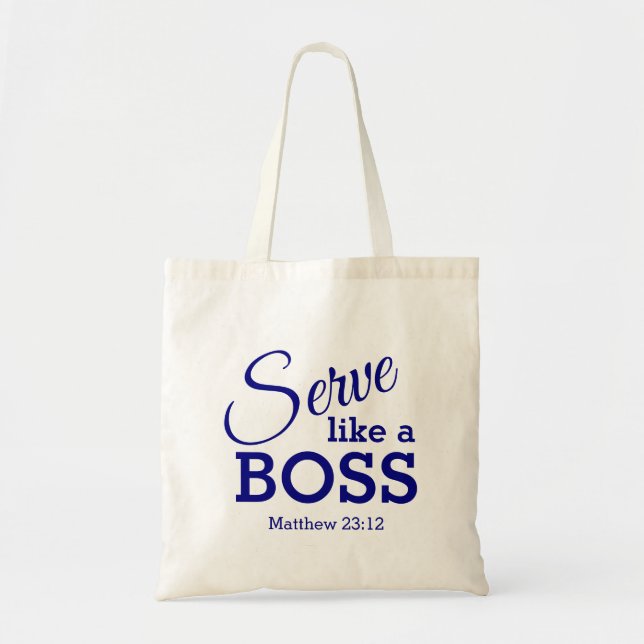 Be Humble SERVE LIKE A BOSS Christian Custom Tote Bag (Front)