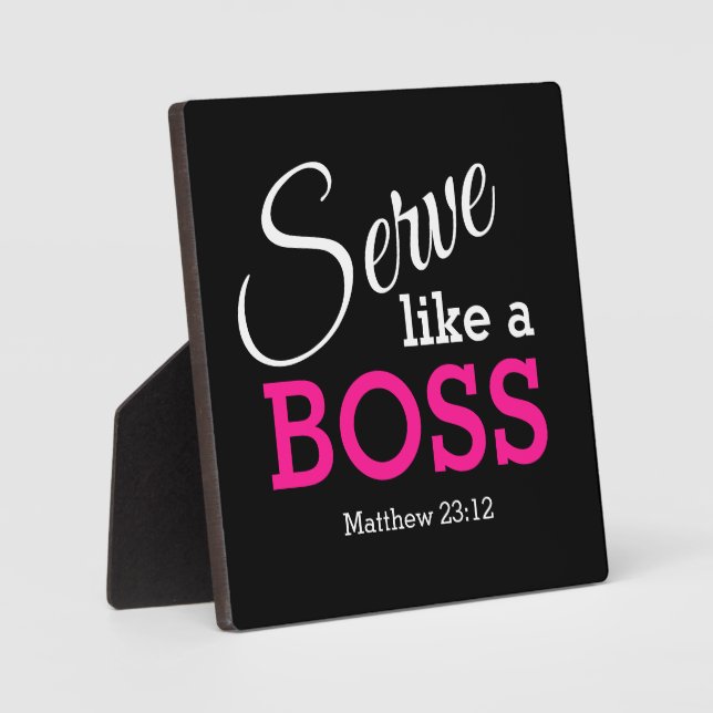 Be Humble SERVE LIKE A BOSS Plaque (Front)