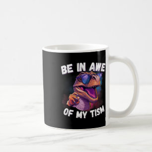 Be In Awe Of My Tism Cute Dinosaur Sungles Autism Coffee Mug