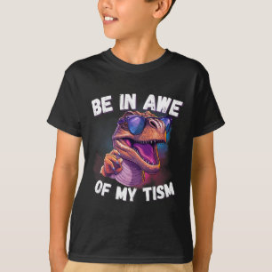 Be In Awe Of My Tism Cute Dinosaur Sungles Autism  T-Shirt