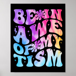 Be In Awe Of My tism Funny Autism Awareness Groovy Poster