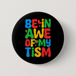 Be In Awe Of My tism Funny Autism Awareness Month 6 Cm Round Badge