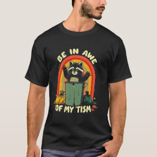 Be in Awe of My Tism Funny Autism Pride Autistic R T-Shirt