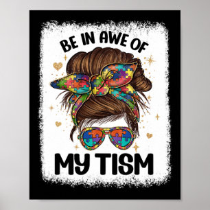 Be In Awe Of My tism Funny Messy Bun Women Autism Poster