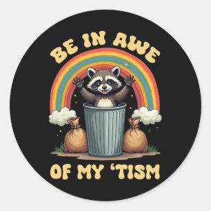 Be In Awe Of My ‘tism Funny Racoon Rainbow Autism Classic Round Sticker