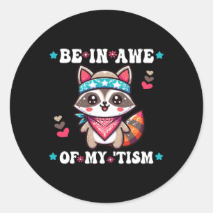Be In Awe Of My tism Racoon Cool Bandanna Autism A Classic Round Sticker