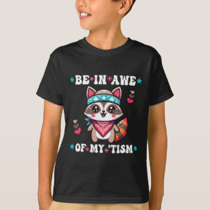 Be In Awe Of My tism Racoon Cool Ndana Autism Awa T-Shirt
