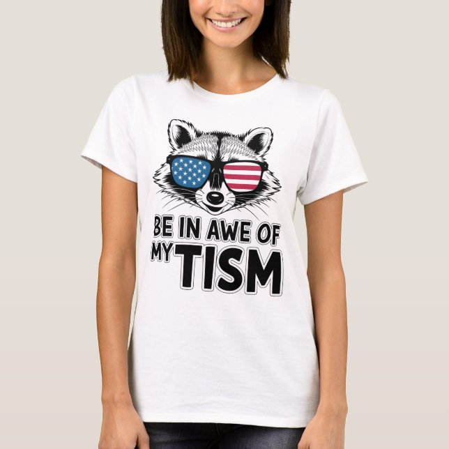 Be In Awe Of  My 'Tism T-Shirt (Front)