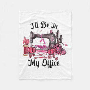 Be In My Office Sewing Room Quilting Breast Cancer Fleece Blanket
