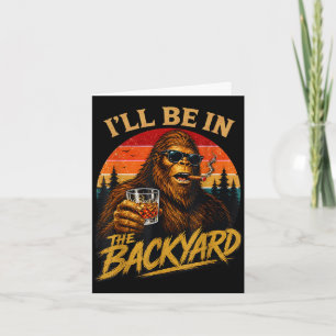 Be in the backyard vintage bigfoot funny fathers card