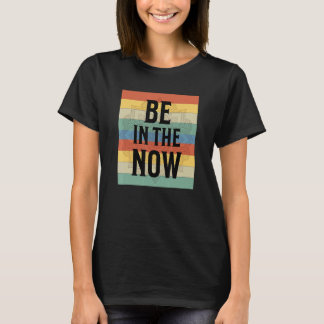 Be In The Moment Stay Positive Inspirtation Yoga M T-Shirt