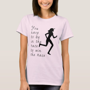Be in the Race to Win the Race T-Shirt