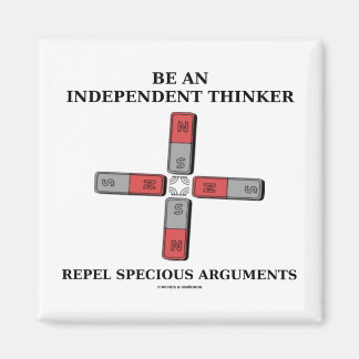 Be Independant Thinker Reject Specious Arguments Magnet