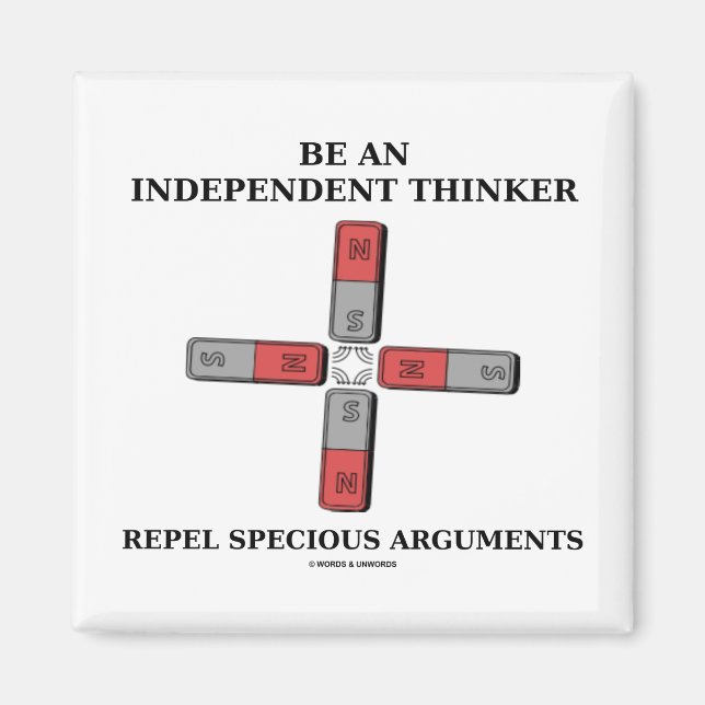 Be Independant Thinker Reject Specious Arguments Magnet (Front)