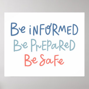 Be Informed Be Prepared Be Safe Poster