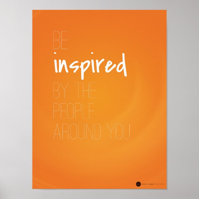 Be Inspired by the People Around You Poster (Front)