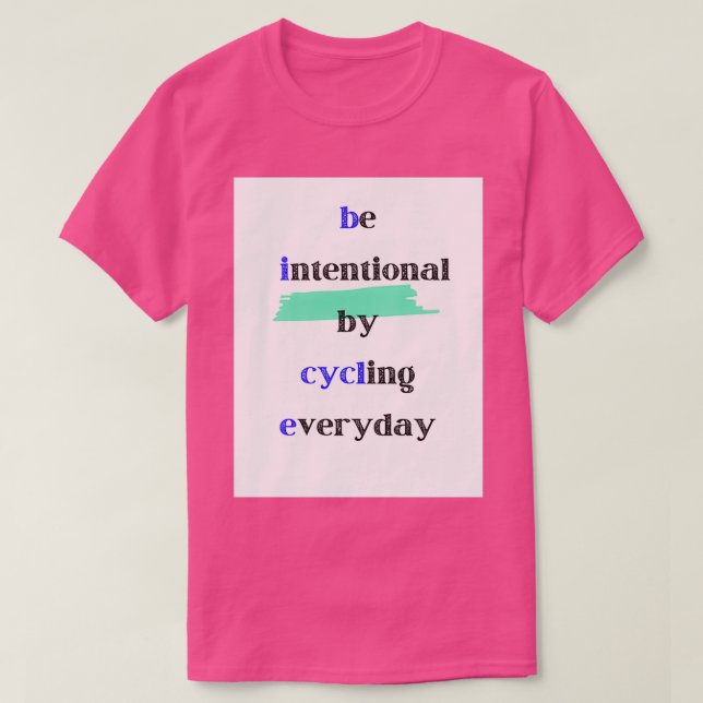 be intentional by cycling everyday T-Shirt (Design Front)