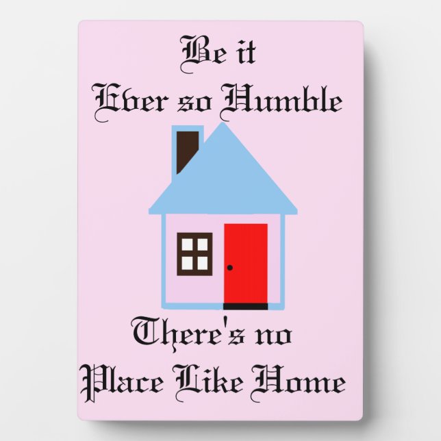 BE IT EVER SO HUMBLE NO PLACE LIKE HOME PLAQUE (Front)
