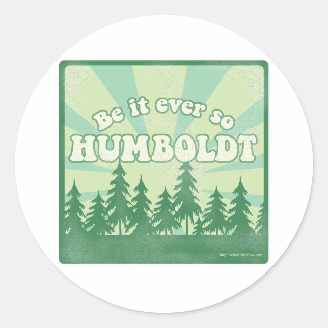 Be it ever so Humboldt Classic Round Sticker (Front)