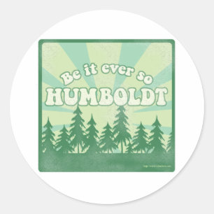 Be it ever so Humboldt Classic Round Sticker