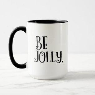 Be Jolly. Inspirational Christmas Daily Message Mug
