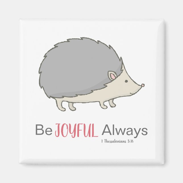 Be Joyful Always Cute Hedgehog Magnet (Front)