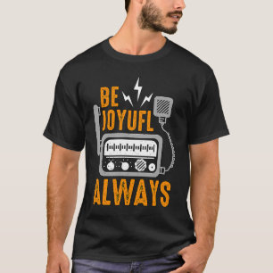 Be Joyful Always Loves Operating Radio Operators H T-Shirt
