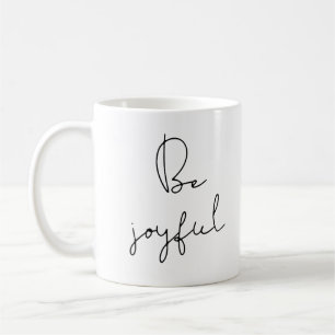 Be joyful coffee mug