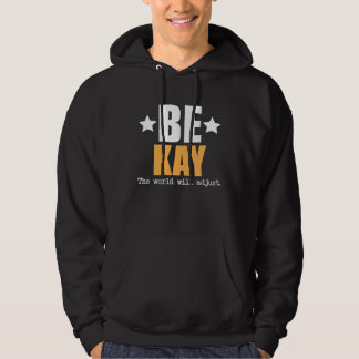 Be Kay The World Will Adjust Hoodie