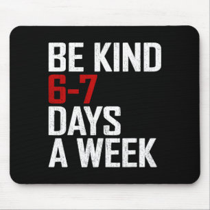 Be Kind 6-7 Days A Week Funny Six Seven Meme Mouse Mat