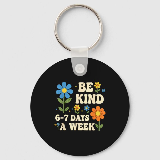 Be Kind 6-7 Days A Week Funny Teacher 67 Six Seven Key Ring (Front)