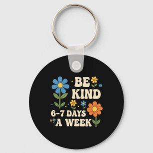 Be Kind 6-7 Days A Week Funny Teacher 67 Six Seven Key Ring