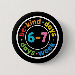 Be Kind 6-7 Days A Week positive kindness gift 6 Cm Round Badge