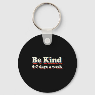 Be Kind 6-7 Days A Week Six Seven 6 7 Meme Retro V Key Ring