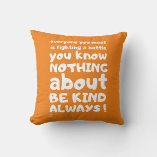 "BE KIND... ALWAYS !"     CUSHION