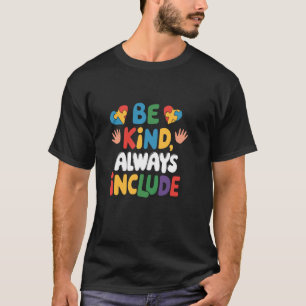 Be Kind Always Include Autism Hand Heart Autism T-Shirt