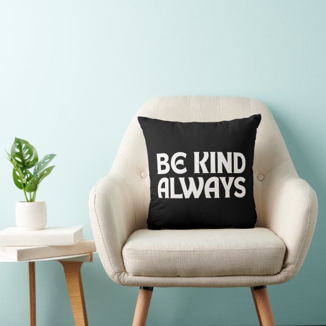 BE KIND ALWAYS KINDNESS QUOTES TYPOGRAPHY CUSHION (Chair)