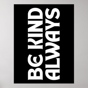 BE KIND ALWAYS KINDNESS QUOTES TYPOGRAPHY POSTER