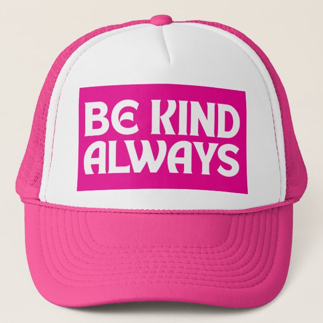 BE KIND ALWAYS KINDNESS QUOTES TYPOGRAPHY TRUCKER HAT (Front)