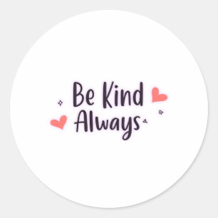 Be Kind Always Positive Quote Aesthetic Design Classic Round Sticker