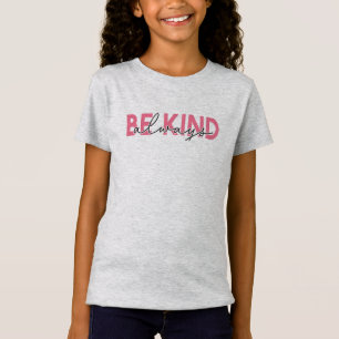 Be Kind Always T-Shirt