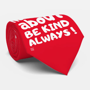 "BE KIND... ALWAYS !"    TIE