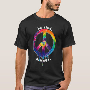 BE KIND ALWAYS TIE DYE PEACE SIGN SPREAD KINDNESS T-Shirt