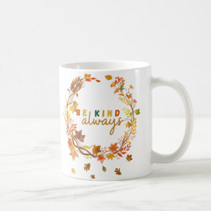 Be Kind Always Women Men Kids Letter Motivational Coffee Mug