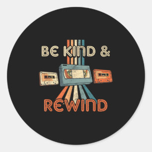Be Kind & Rewind Vintage 90s Nostalgic 80s Thr Classic Round Sticker