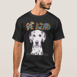 be kind and pretend I'm dalmatian world kindness d T-Shirt